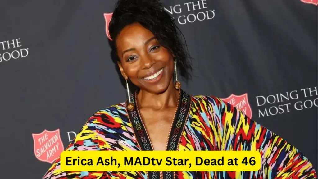 Erica Ash, MADtv Star, Dead at 46