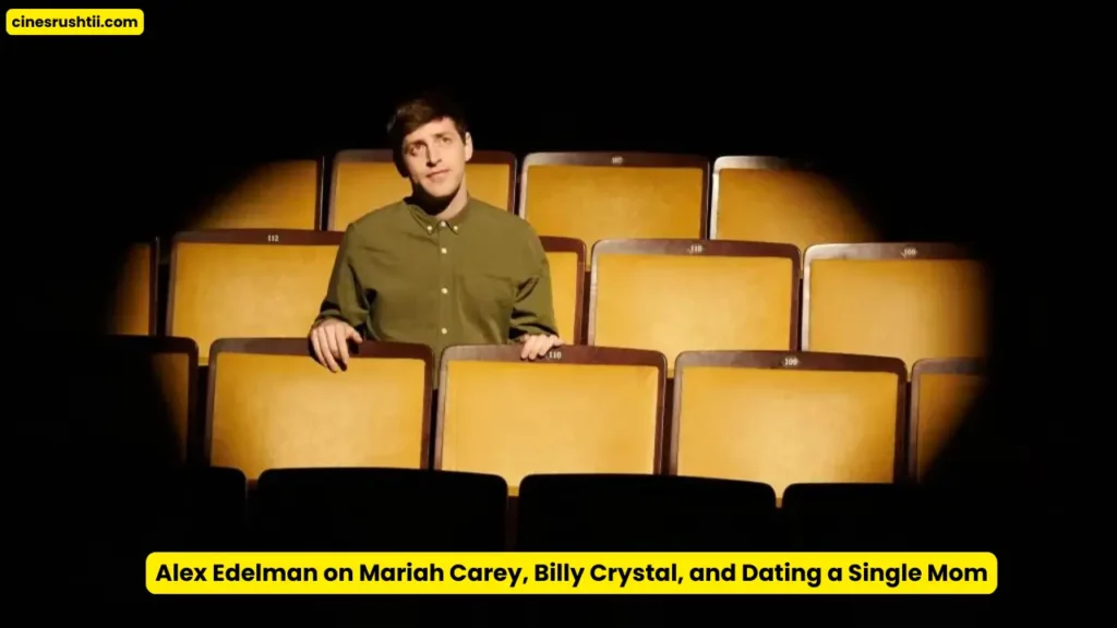 Alex Edelman on Mariah Carey, Billy Crystal, and Dating a Single Mom