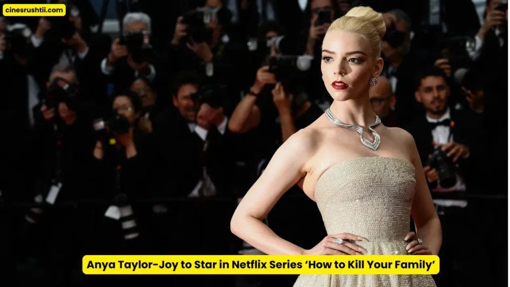 Anya Taylor-Joy to Star in Netflix Series ‘How to Kill Your Family’ 1 Anya Taylor-Joy to Star in Netflix Series ‘How to Kill Your Family’