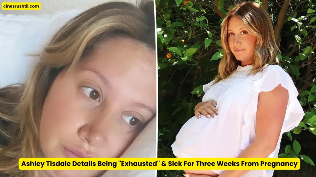 Ashley Tisdale Details Being "Exhausted" & Sick For Three Weeks From Pregnancy