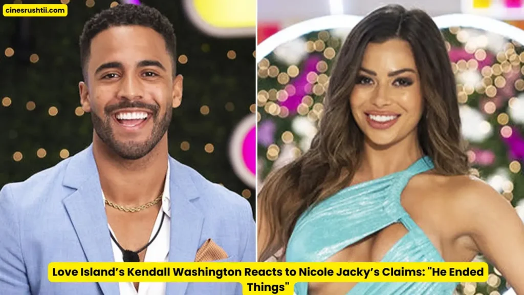 Love Island’s Kendall Washington Reacts to Nicole Jacky’s Claims “He Ended Things”