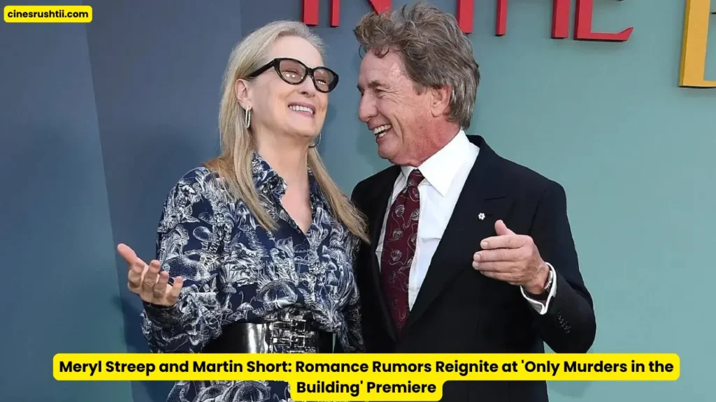 Meryl Streep and Martin Short: Romance Rumors Reignite at 'Only Murders in the Building' Premiere 1 Meryl Streep and Martin Short: Romance Rumors Reignite at 'Only Murders in the Building' Premiere
