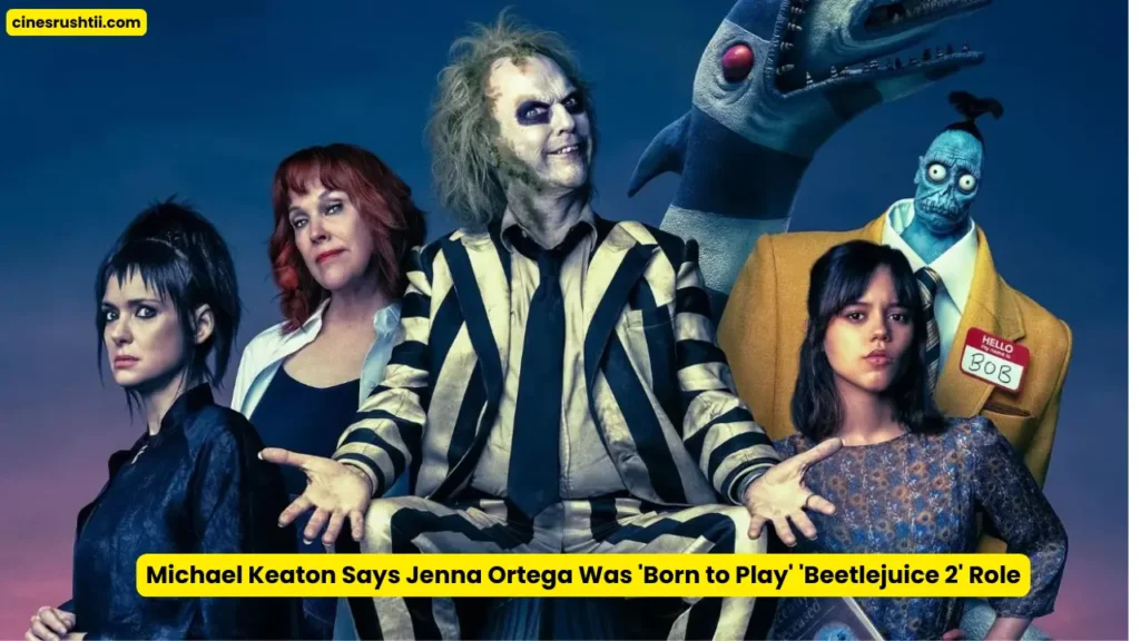 Michael Keaton Says Jenna Ortega Was 'Born to Play' 'Beetlejuice 2' Role 1 Michael Keaton Says Jenna Ortega Was 'Born to Play' 'Beetlejuice 2' Role