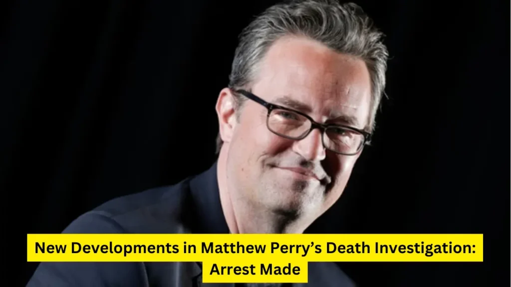New Developments in Matthew Perry’s Death Investigation: Arrest Made