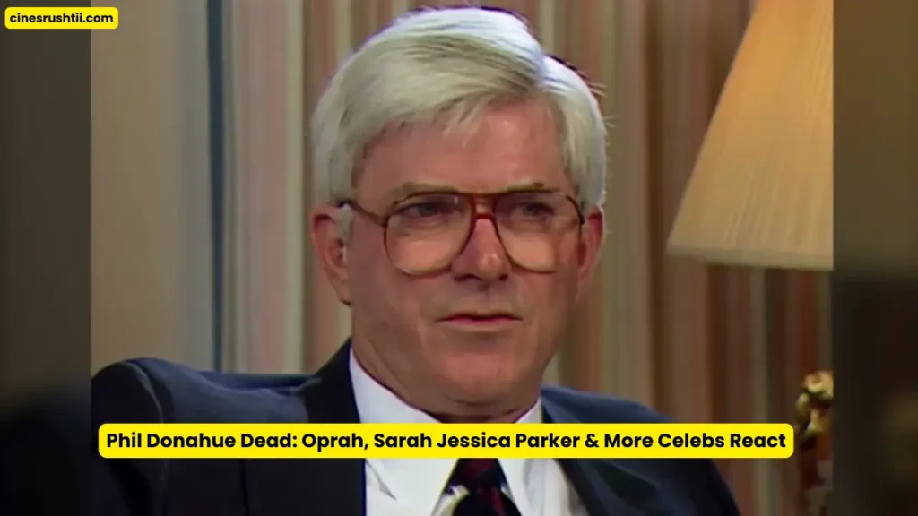Phil Donahue Dead: Oprah, Sarah Jessica Parker & More Celebs React