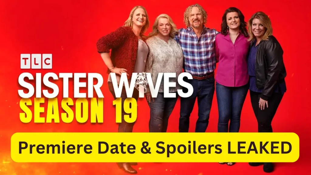 SISTER WIVES Season 19 Premiere Date & Spoilers LEAKED