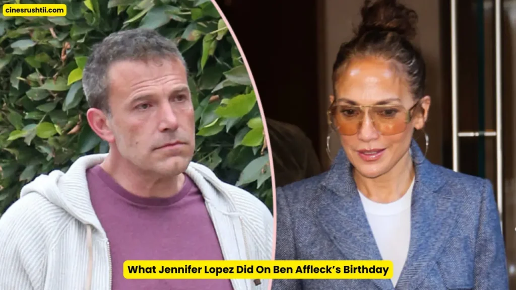 What Jennifer Lopez Did On Ben Affleck’s Birthday