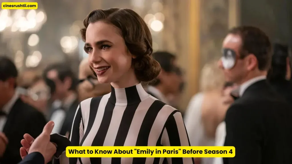 What to Know About "Emily in Paris" Before Season 4
