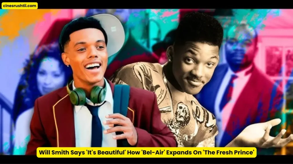 Will Smith Praises 'Bel-Air' for Expanding on 'The Fresh Prince': A Modern Twist on a Classic