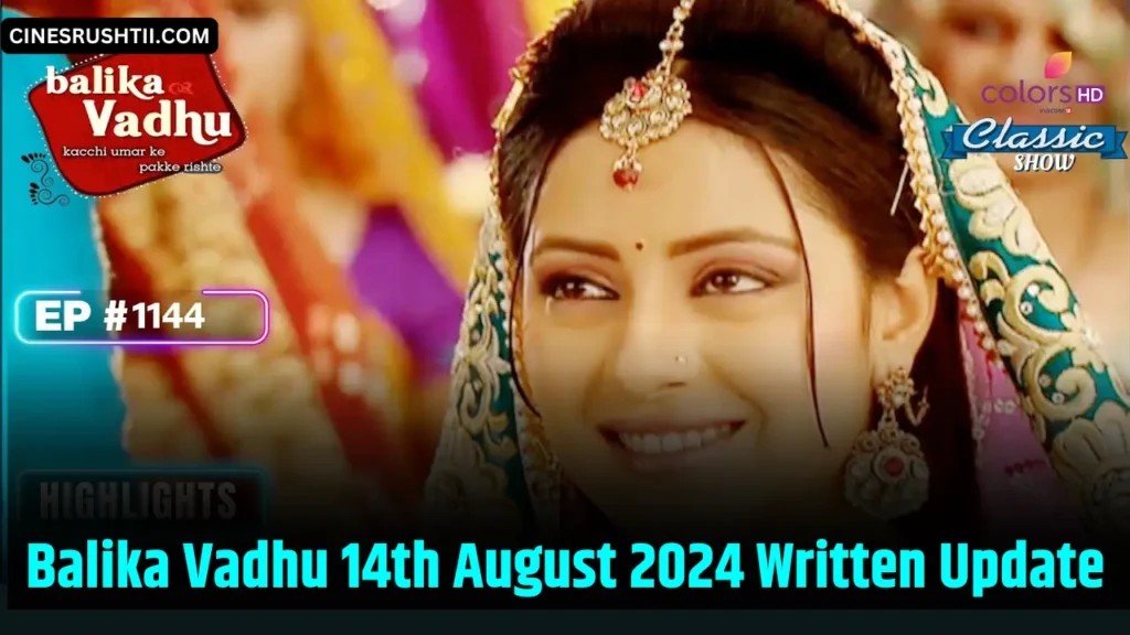 Balika Vadhu 14th August 2024 Written Update 2 Balika Vadhu 14th August 2024 Written Update