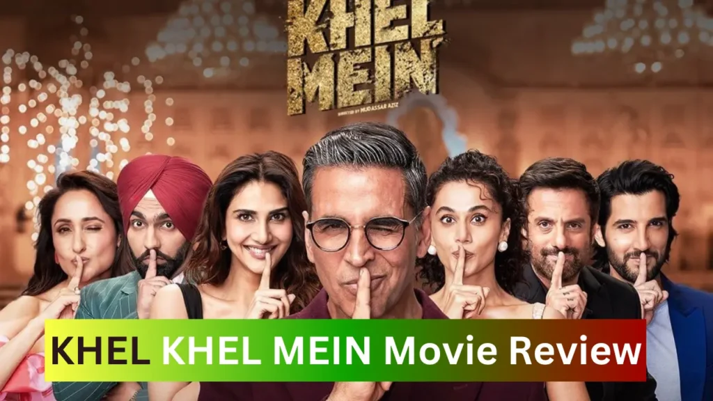 KHEL KHEL MEIN Movie Review