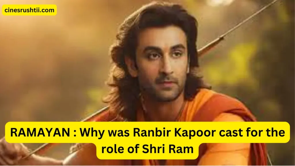 Why Was Ranbir Kapoor Cast as Shri Ram in the Upcoming "Ramayan" Film? 2 Why Was Ranbir Kapoor Cast as Shri Ram in the Upcoming "Ramayan" Film?
