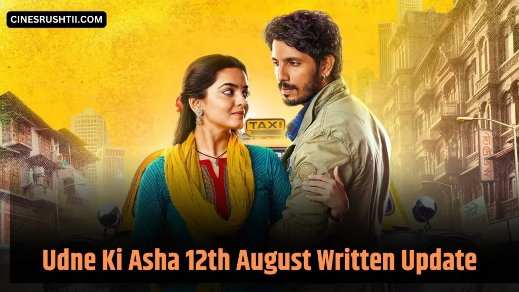 Udne Ki Asha 12th August Written Update