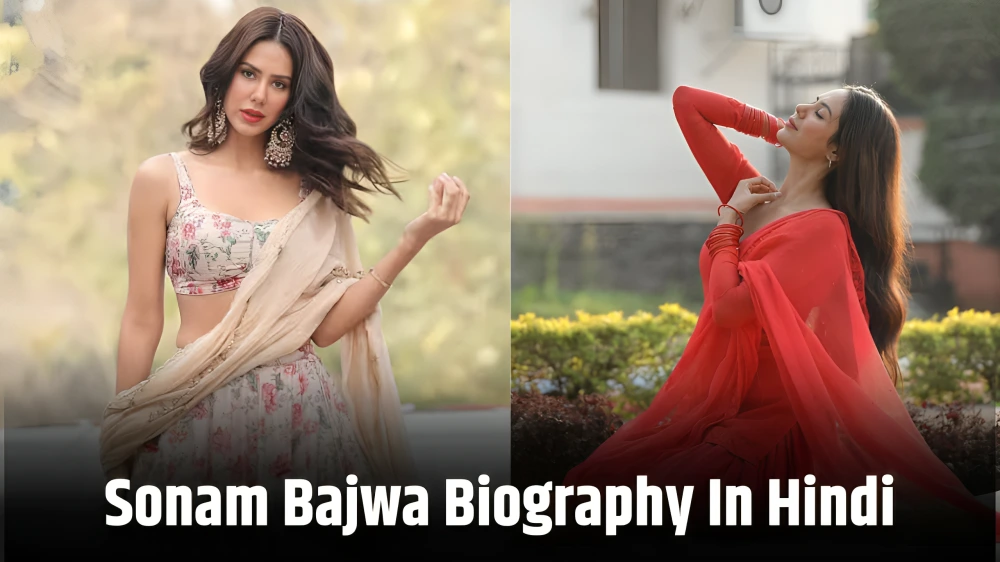 Sonam Bajwa Biography In Hindi 2025 : Age, Income, Family 2 Sonam Bajwa Biography In Hindi 2025